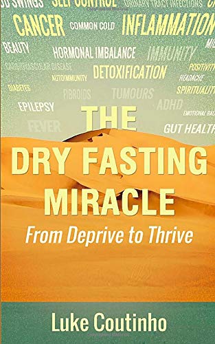 Book Cover The Dry Fasting Miracle: From Deprive to Thrive