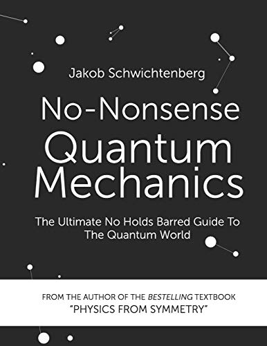 Book Cover No-Nonsense Quantum Mechanics: The Ultimate No Holds Barred Guide To The Quantum World