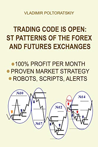 Book Cover Trading Code is Open: ST Patterns of the Forex and Futures Exchanges, 100% Profit per Month, Proven Market Strategy, Robots, Scripts, Alerts (Forex, Forex trading, Forex Strategy, Futures Trading)