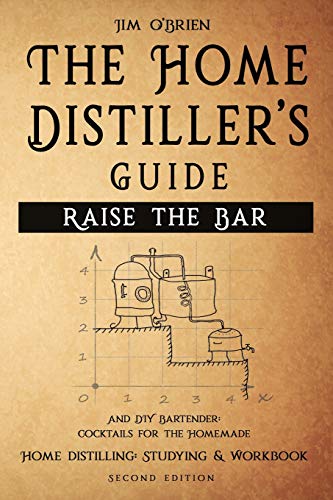 Book Cover Raise the Bar - The Home Distiller’s Guide: Home distilling - How to make moonshine, vodka, whiskey, rum, tequila … And DIY Bartender: Cocktails for the Homemade Mixologist