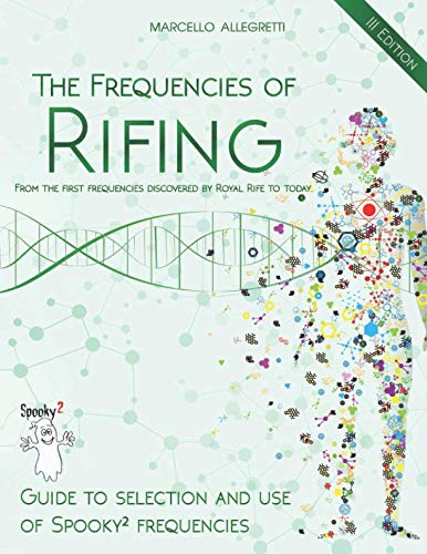 Book Cover The Frequencies of Rifing - From the first frequencies discovered by Royal Rife to today.: Guide to selection and use of Spooky2 frequencies