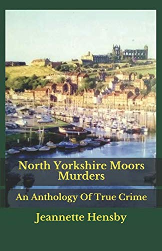 Book Cover North Yorkshire Moors Murders: An Anthology Of True Crime