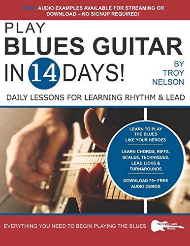 Book Cover PLAY BLUES GUITAR IN 14 DAYS: Daily Lessons for Learning Blues Rhythm and Lead Guitar in Just Two Weeks! (Play Guitar in 14 Days)