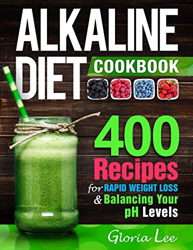 Book Cover Alkaline Diet Cookbook: 400 Recipes For Rapid Weight Loss & Balancing Your pH Levels