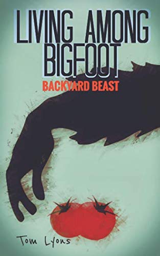 Book Cover Living Among Bigfoot: Backyard Beast