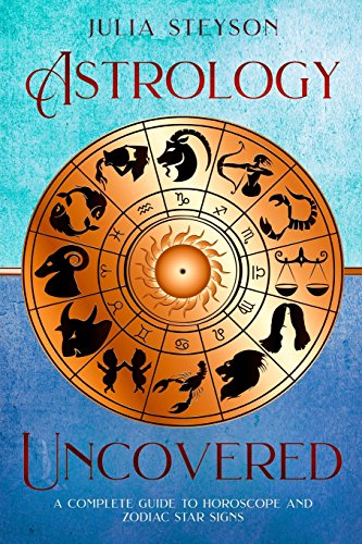 Book Cover Astrology Uncovered: A Guide To Horoscopes And Zodiac Signs
