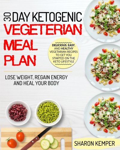 Book Cover 30 Day Ketogenic Vegetarian Meal Plan: Delicious, Easy, and Healthy Vegetarian Recipes To Get You Started On The Keto Lifestyle – Lose Weight, Regain ... (Vegetarian Ketogenic Diet For Beginners)