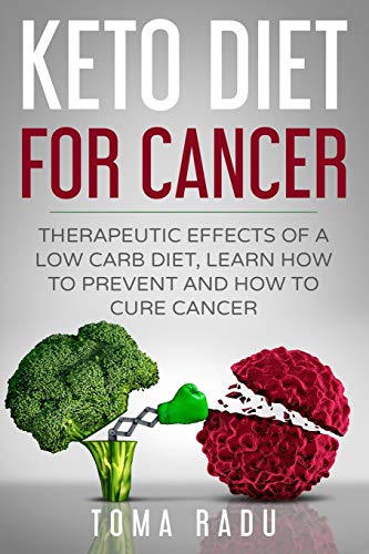 Book Cover Keto Diet for Cancer: Therapeutic Effects of a Low Carb Diet, Learn How to Prevent and How to Cure Cancer