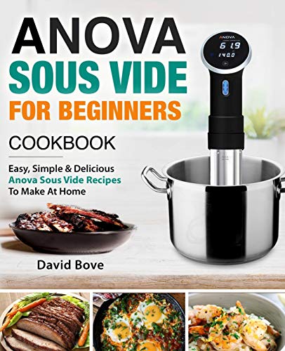 Book Cover Anova Sous Vide Cookbook For Beginners: Easy, Simple & Delicious Anova Sous Vide Recipes to Make at Home