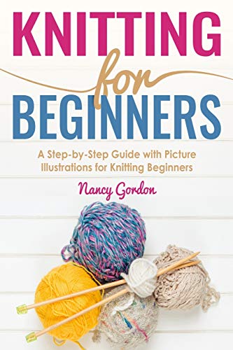 Book Cover Knitting For Beginners: A Step By Step Guide With Picture illustrations For Knitting Beginners