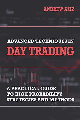 Book Cover Advanced Techniques in Day Trading: A Practical Guide to High Probability Strategies and Methods