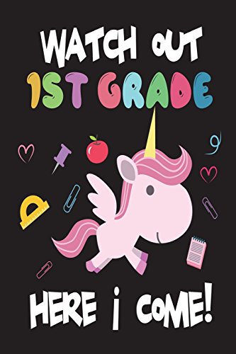 Book Cover Watch Out 1st Grade Here I Come!: Funny Back To School Unicorn Gift Notebook For First Grade Girls
