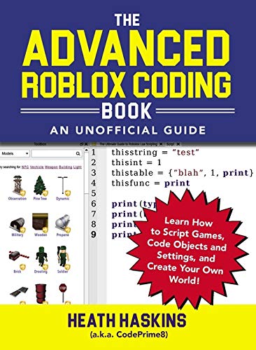 Book Cover The Advanced Roblox Coding Book: An Unofficial Guide: Learn How to Script Games, Code Objects and Settings, and Create Your Own World! (Unofficial Roblox)