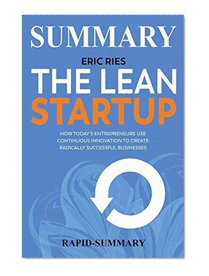 Book Cover Summary of the Lean Startup: By Eric Ries - How Today's Entrepreneurs Use Continuous Innovation to Create Radically Successful Businesses