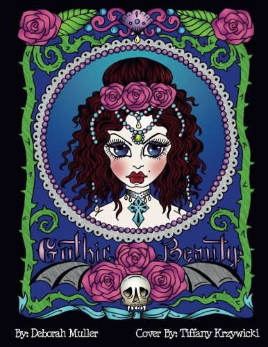 Book Cover Gothic Beauty: Gothic Beauty Coloring Book full of Whimsy, Fantasy and FUN! Created by Artist Deborah Muller.