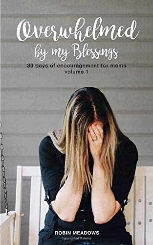 Book Cover Overwhelmed By My Blessings: Encouragement For Moms