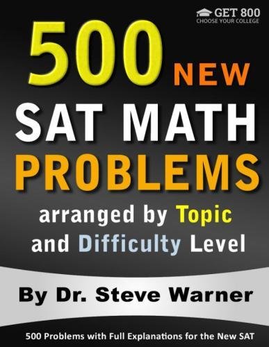 Book Cover 500 New SAT Math Problems arranged by Topic and Difficulty Level: 500 Problems with Full Explanations for the New SAT