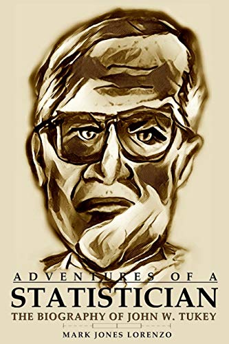 Book Cover Adventures of a Statistician: The Biography of John W. Tukey