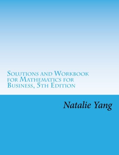 Book Cover Solutions and Workbook for Mathematics for Business, 5th Edition