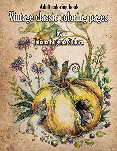 Book Cover Vintage Classic Coloring Pages: Adult Coloring Book (Relaxing coloring pages, Stress Relieving Designs, People, Animals, Flowers, Fairies and More)