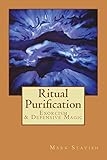 Ritual Purification, Exorcism & Defensive Magic