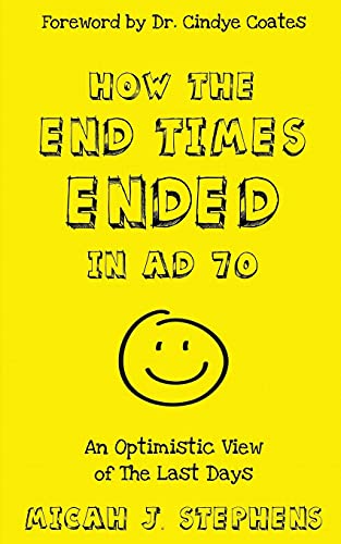 Book Cover How The End Times Ended In AD 70: An Optimistic View of The Last Days