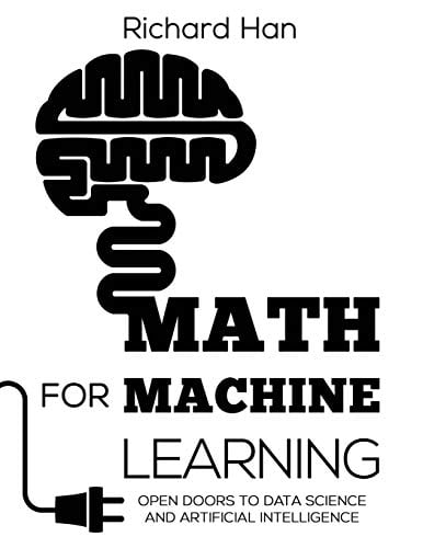 Book Cover Math for Machine Learning: Open Doors to Data Science and Artificial Intelligence