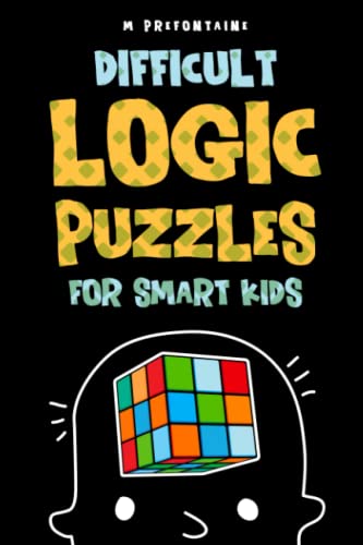 Book Cover Difficult Logic Puzzles for Smart Kids: 150 Brainteasers and Puzzles the Whole Family will Love