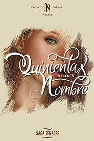 Quinientas Veces Tu Nombre (Saga Renacer) (Volume 1) (Spanish Edition)