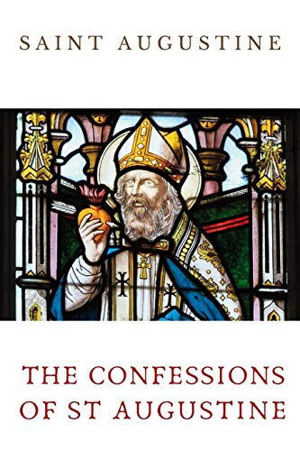 Book Cover The Confessions of St Augustine: An autobiographical work including 13 books by Saint Augustine of Hippo (Augustine Works: Christian Inspirational and Spiritual Growth)