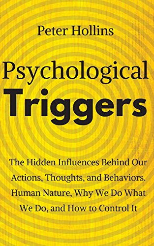 Book Cover Psychological Triggers: Human Nature, Irrationality, and Why We Do What We Do. The Hidden Influences Behind Our Actions, Thoughts, and Behaviors.