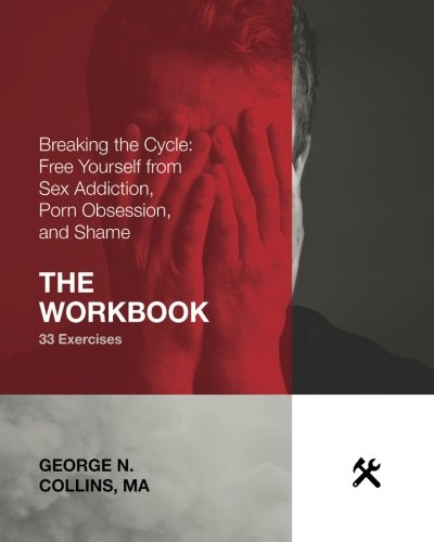Book Cover Breaking the Cycle: Free Yourself from Sex Addiction, Porn Obsession, and Shame - The Workbook