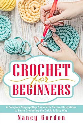 Book Cover Crochet For Beginners: A Complete Step By Step Guide With Picture illustrations To Learn Crocheting The Quick & Easy Way