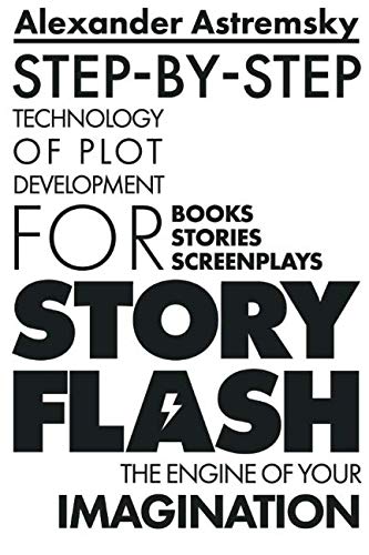 Book Cover Story-Flash: Step-by-Step Technology of Plot Development (Story-Flash System) (Volume 1)