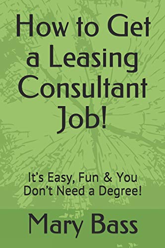 Book Cover How to Get a Leasing Consultant Job!: Itâ€™s Easy, Fun & You Donâ€™t Need a Degree!