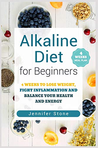 Book Cover Alkaline Diet for Beginners: 4 Weeks to Lose Weight, Fight Inflammation and Balance Your Health and Energy