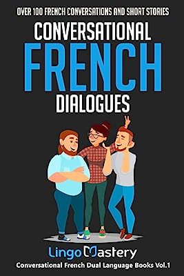 Book Cover Conversational French Dialogues: Over 100 French Conversations and Short Stories (Conversational French Dual Language Books)