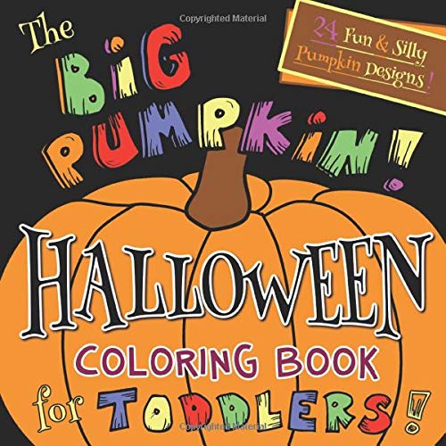 Book Cover The Big Pumpkin Halloween Coloring Book for Toddlers: Silly & Simple Pumpkin Designs for Ages 1-4
