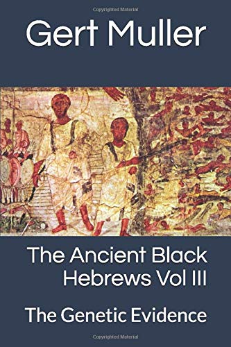 Book Cover The Ancient Black Hebrews Vol III: The Genetic Evidence