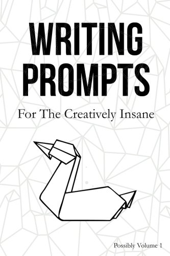 Book Cover Writing Prompts: For the Creatively Insane