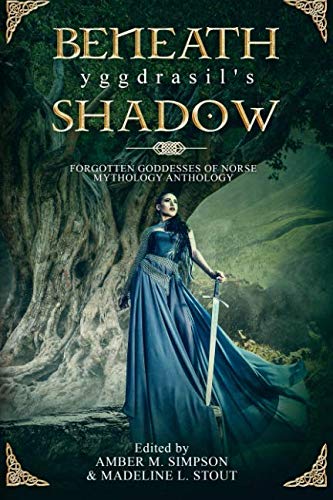 Book Cover Beneath Yggdrasil's Shadow: Forgotten Goddesses of Norse Mythology