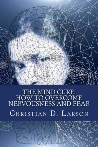Book Cover The Mind Cure: How To Overcome Nervousness and Fear