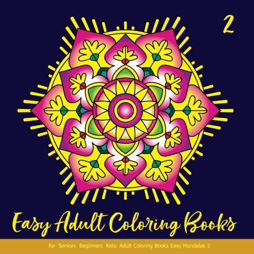 Book Cover Easy Adult Coloring Books for Seniors Beginners Kids: Adult Coloring Books Easy Mandalas 2: Adult Coloring Books Mandala Flowers: Simple & Easy Mandala Coloring Books for Adults Relaxation