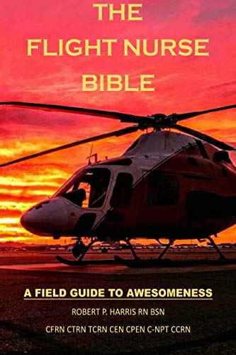 Book Cover The Flight Nurse Bible: A Field Guide To Awesomeness