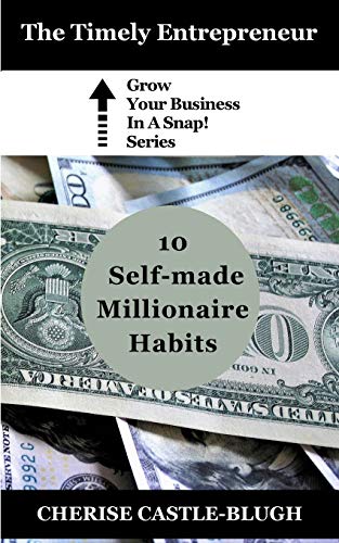 Book Cover 10 Self-made Millionaire Habits (Grow Your Business in a Snap!)