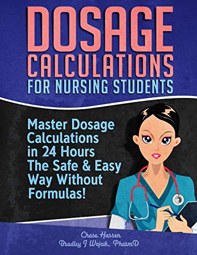 Book Cover Dosage Calculations for Nursing Students: Master Dosage Calculations The Safe & Easy Way Without Formulas!