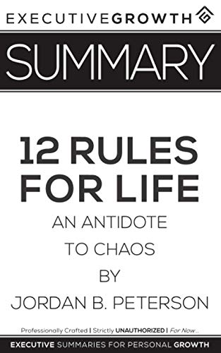 Book Cover Summary: 12 Rules for Life - An Antidote to Chaos by Jordan B. Peterson