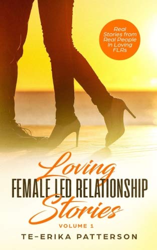 Book Cover Loving Female Led Relationship Stories: Real Stories from Real People in Loving FLRs