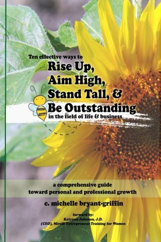 Book Cover Rise Up, Aim High, Stand Tall, & Be Outstanding: a comprehensive guide toward personal & professional growth