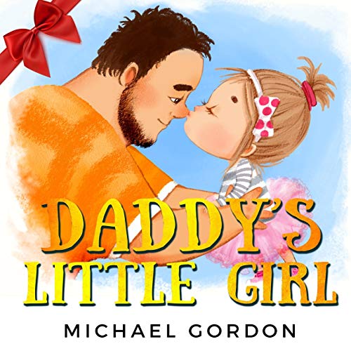Book Cover Daddy's Little Girl: (Childrens book about a Cute Girl and her Superhero Dad) (Family Life)